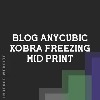 Anycubic Kobra Freezing Mid-Print: 5 Proven Fixes | Logo - Indexof